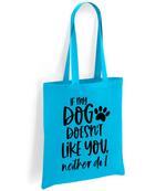 If my dog doesn't like you neither do I - Tote Bag - Fou Tees