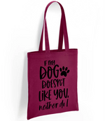 If my dog doesn't like you neither do I - Tote Bag - Fou Tees