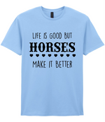 Life is good but horses make it better - T-shirt - Fou Tees