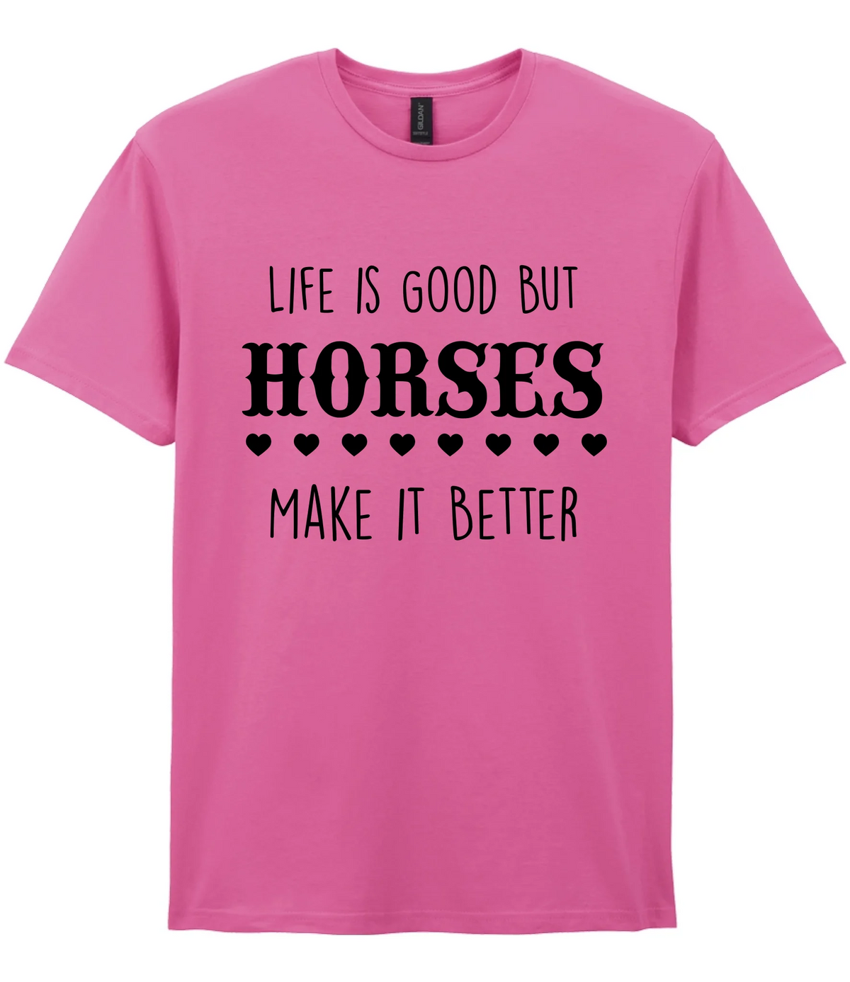 Life is good but horses make it better - T-shirt - Fou Tees