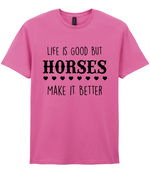 Life is good but horses make it better - T-shirt - Fou Tees