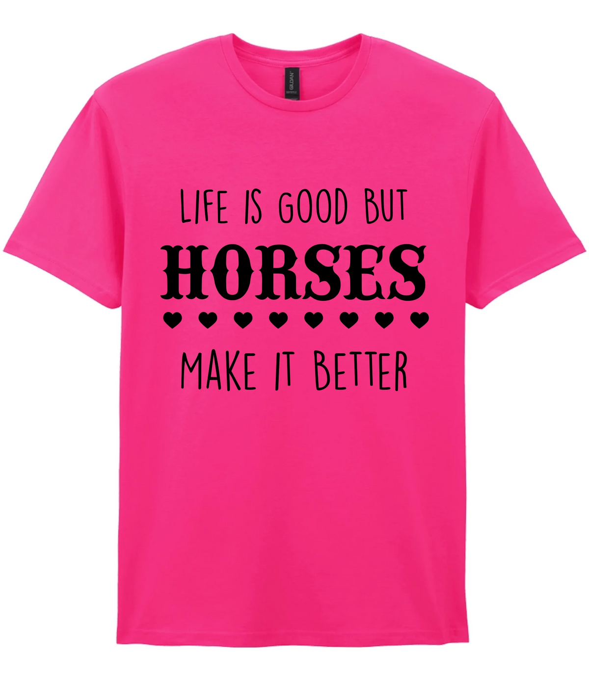 Life is good but horses make it better - T-shirt - Fou Tees