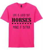 Life is good but horses make it better - T-shirt - Fou Tees