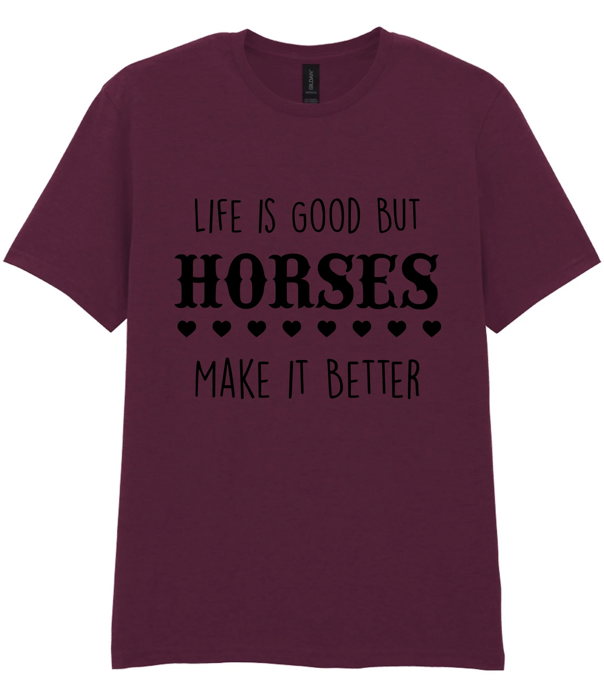 Life is good but horses make it better - T-shirt - Fou Tees