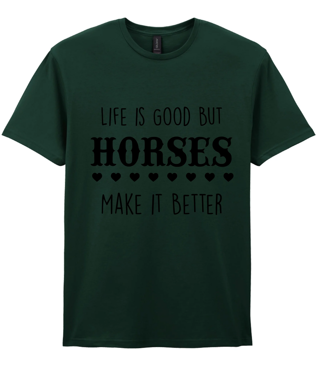 Life is good but horses make it better - T-shirt - Fou Tees