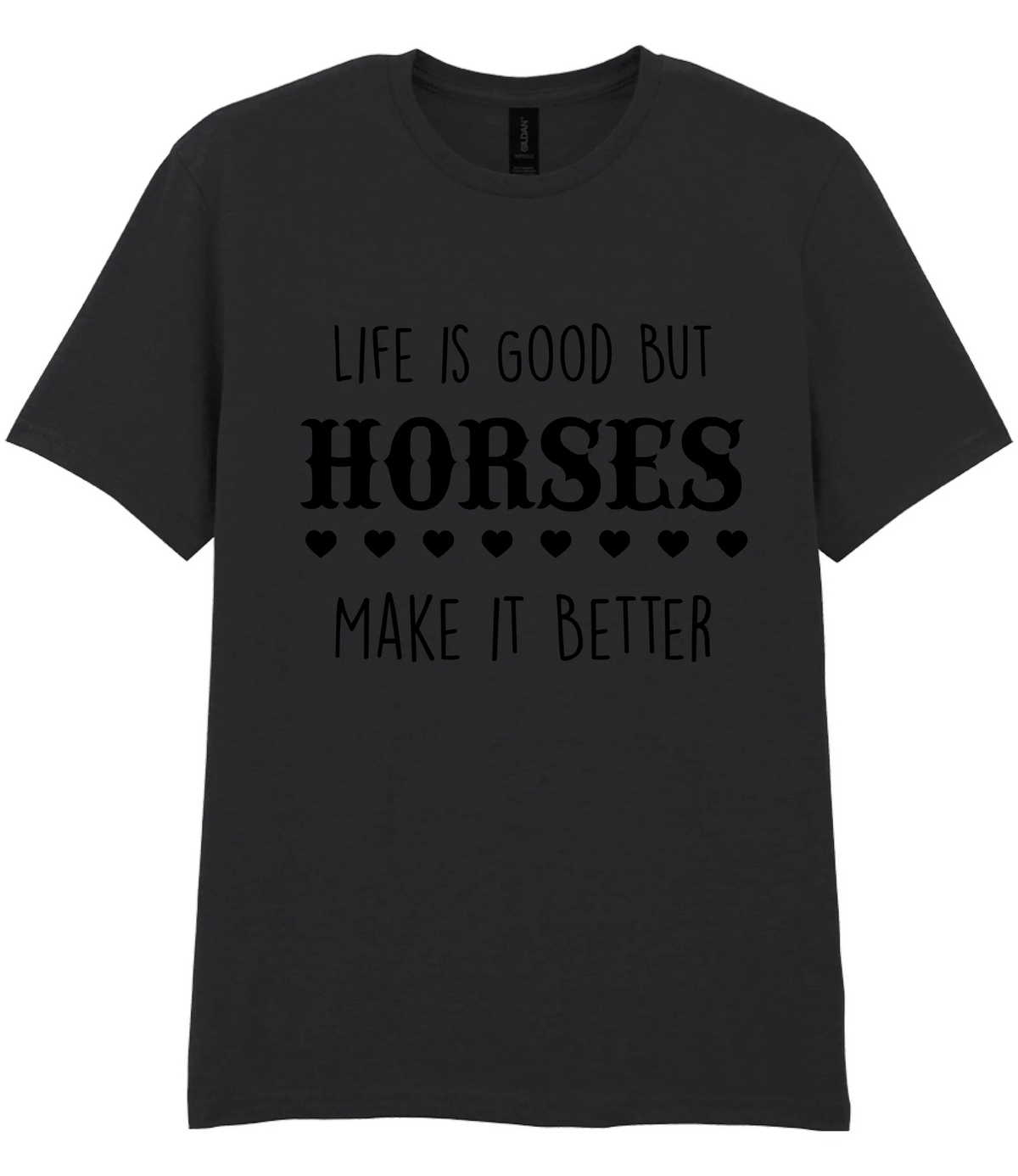 Life is good but horses make it better - T-shirt - Fou Tees