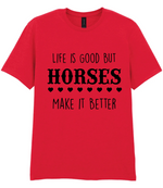Life is good but horses make it better - T-shirt - Fou Tees