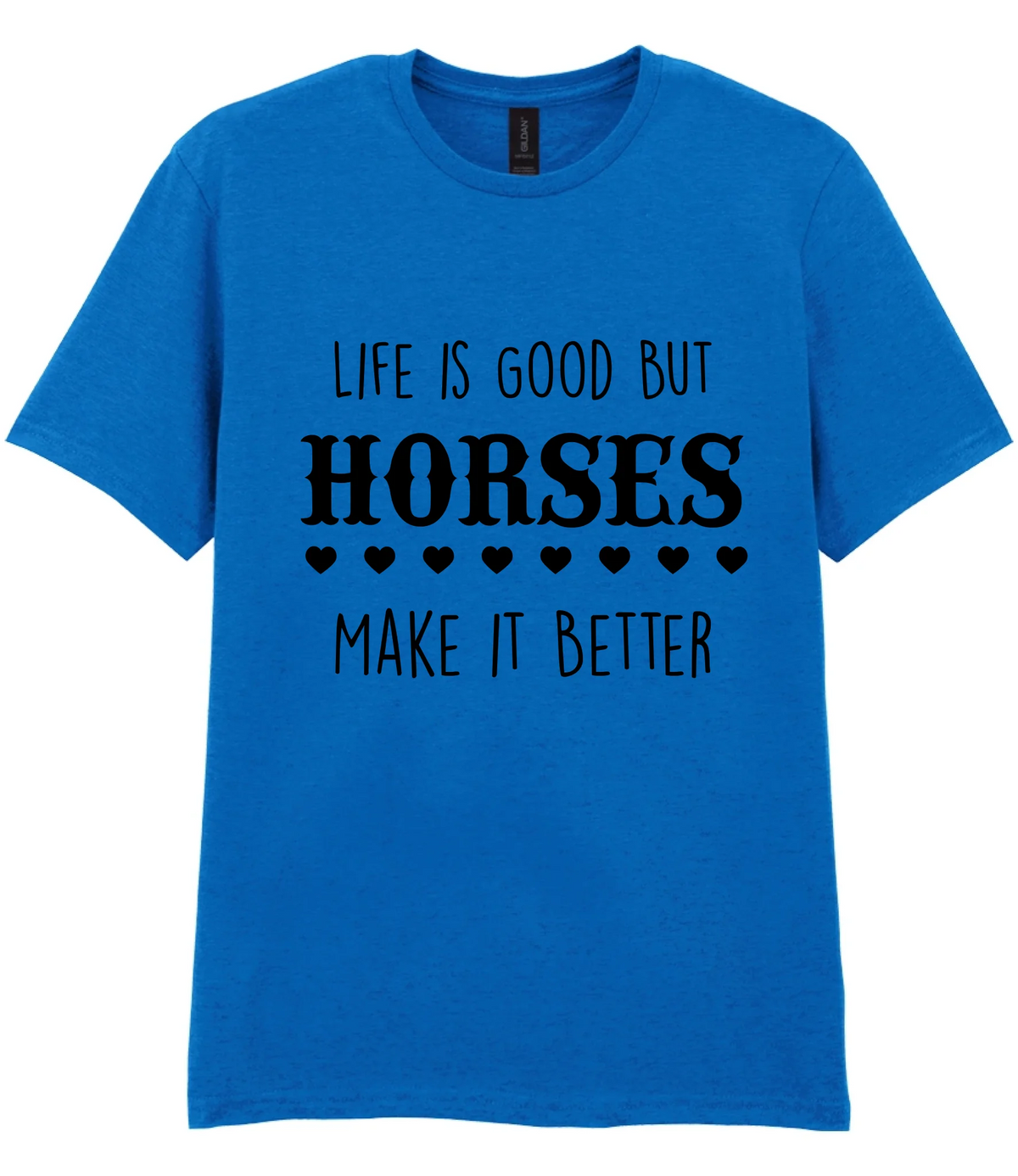 Life is good but horses make it better - T-shirt - Fou Tees