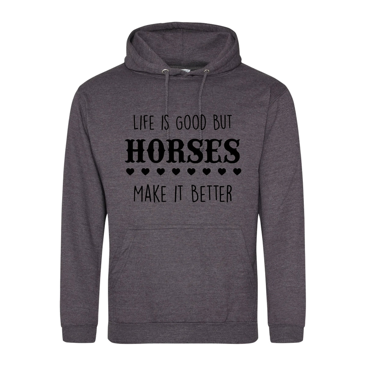 Life is good but horses make it better - Hoodie - Fou Tees