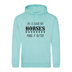 Life is good but horses make it better - Hoodie - Fou Tees