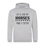 Life is good but horses make it better - Hoodie - Fou Tees