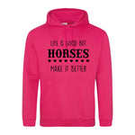 Life is good but horses make it better - Hoodie - Fou Tees