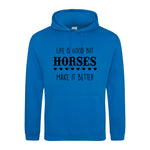 Life is good but horses make it better - Hoodie - Fou Tees