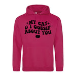 My Cat And I Gossip About You - Hoodie - Fou Tees