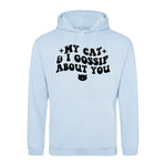 My Cat And I Gossip About You - Hoodie - Fou Tees