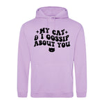 My Cat And I Gossip About You - Hoodie - Fou Tees