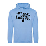 My Cat And I Gossip About You - Hoodie - Fou Tees