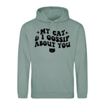 My Cat And I Gossip About You - Hoodie - Fou Tees