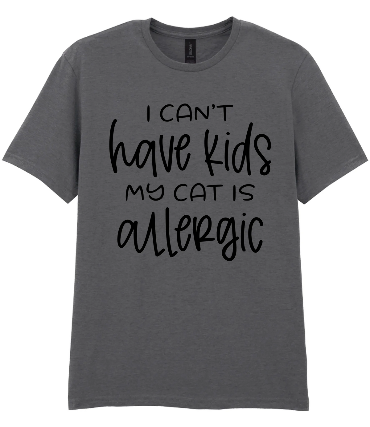 I can't have kids my cat is allergic - T-shirt