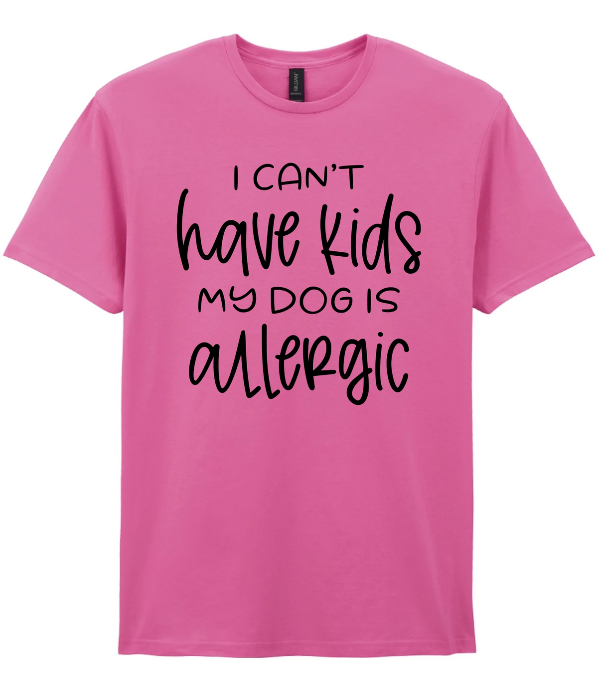 I can't have kids my dog is allergic - T-shirt - Fou Tees
