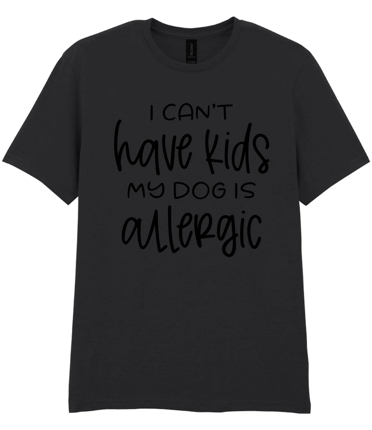 I can't have kids my dog is allergic - T-shirt - Fou Tees
