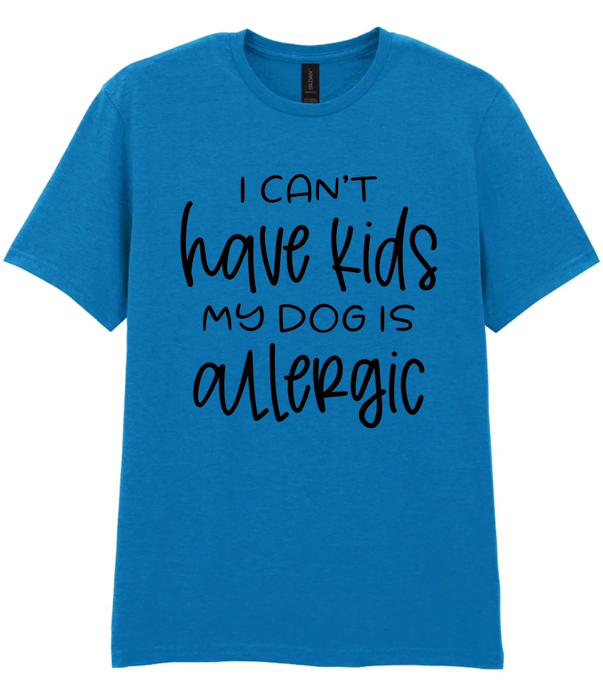 I can't have kids my dog is allergic - T-shirt - Fou Tees