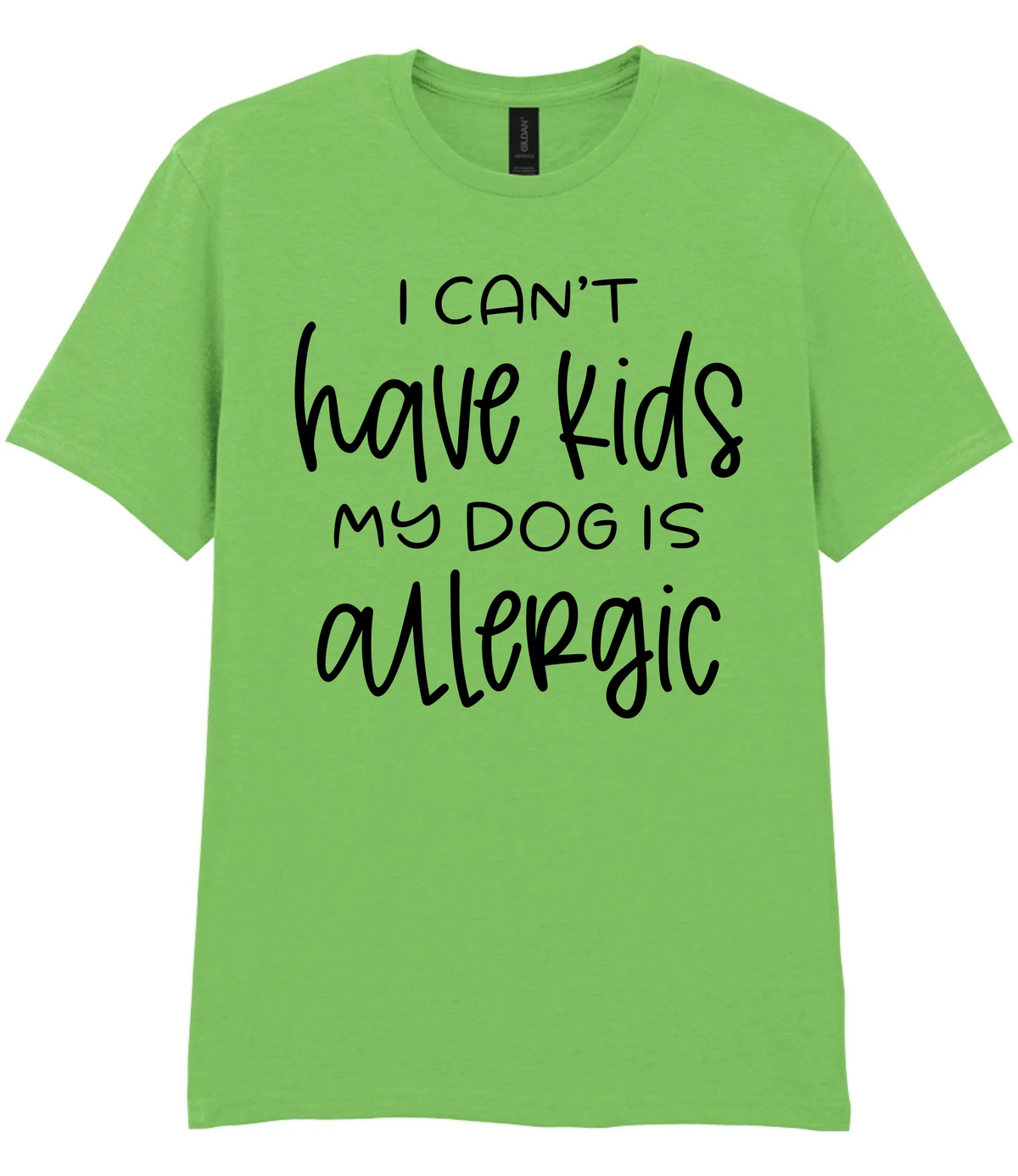 I can't have kids my dog is allergic - T-shirt - Fou Tees