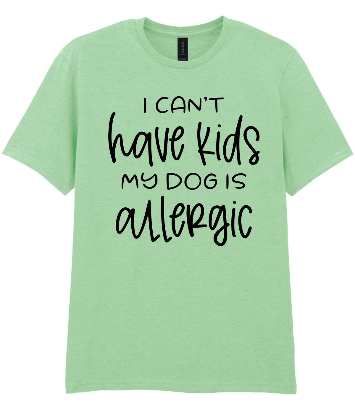 I can't have kids my dog is allergic - T-shirt - Fou Tees