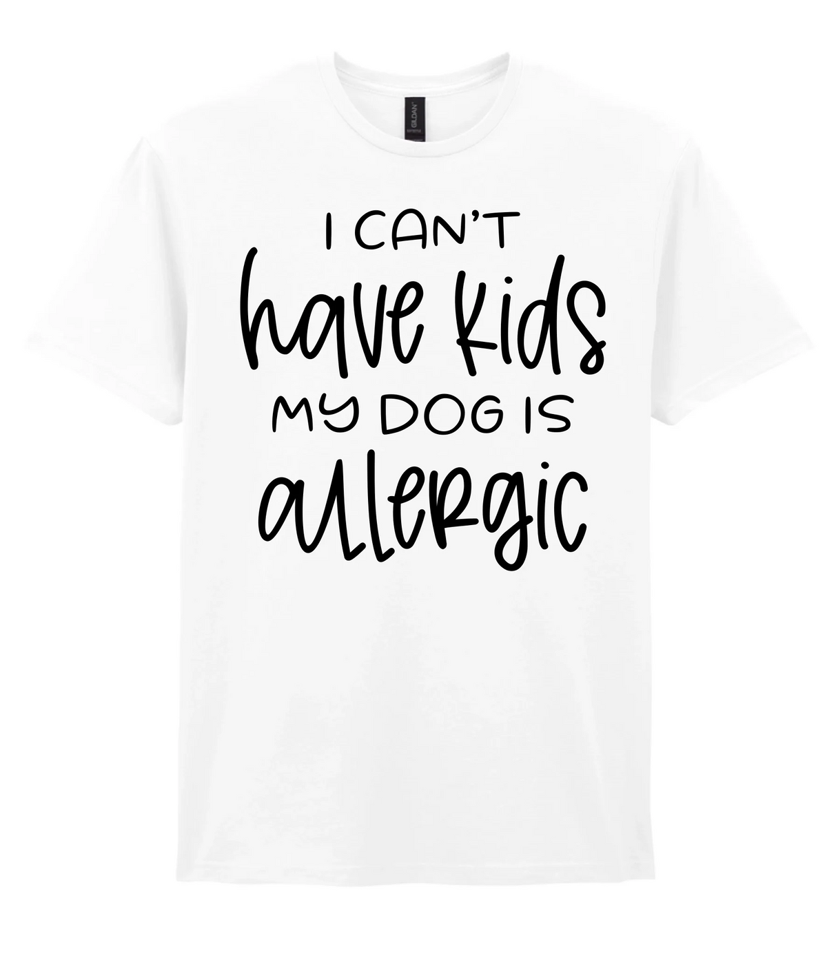 I can't have kids my dog is allergic - T-shirt - Fou Tees