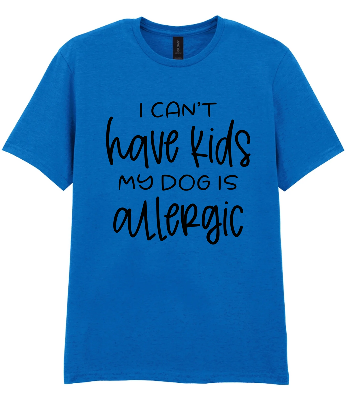 I can't have kids my dog is allergic - T-shirt - Fou Tees