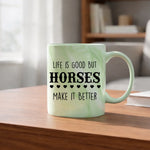Life is good but horses make it better - Mug - Fou Tees