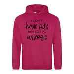 I can't have kids my cat is allergic - Hoodie - Fou Tees