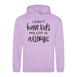 I can't have kids my cat is allergic - Hoodie - Fou Tees