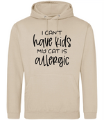 I can't have kids my cat is allergic - Hoodie - Fou Tees
