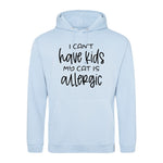I can't have kids my cat is allergic - Hoodie - Fou Tees