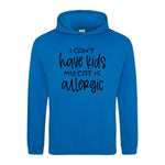 I can't have kids my cat is allergic - Hoodie - Fou Tees