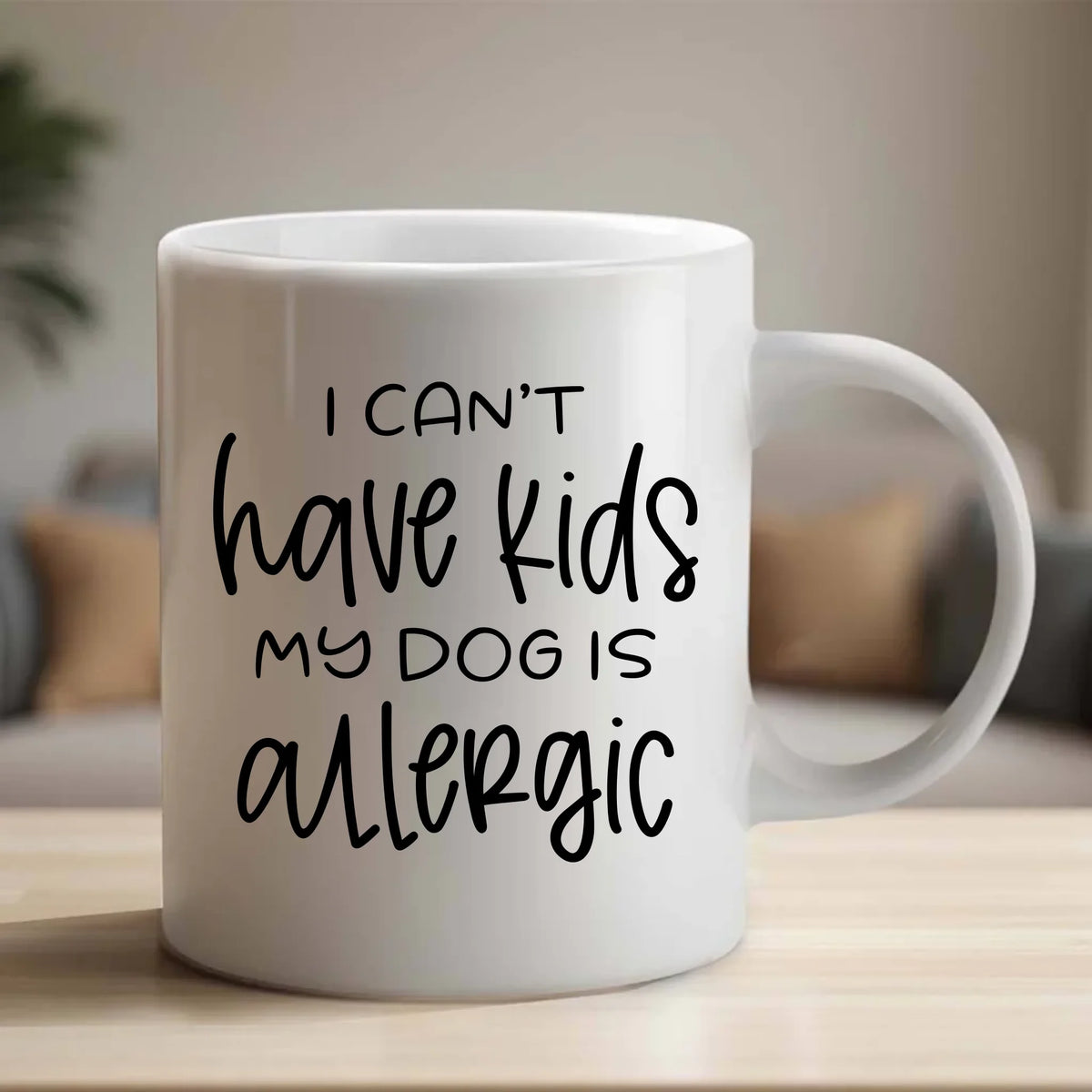 I can't have kids my dog is allergic - Mug - Fou Tees