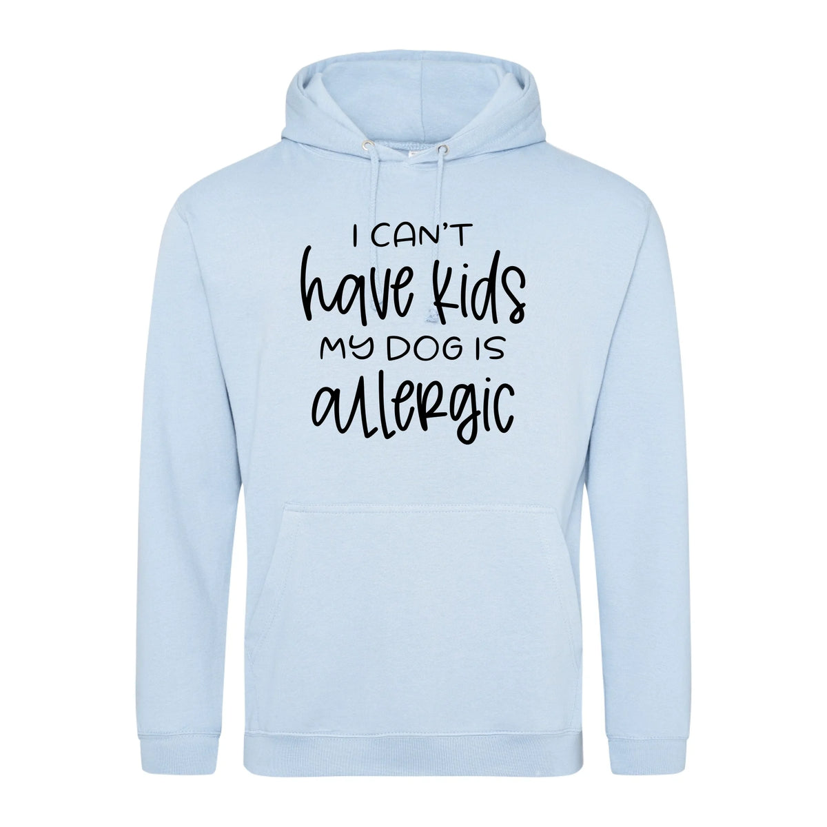 I can't have kids my dog is allergic -Hoodie - Fou Tees