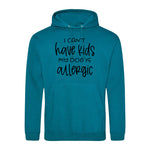 I can't have kids my dog is allergic -Hoodie - Fou Tees