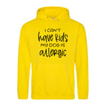 I can't have kids my dog is allergic -Hoodie - Fou Tees