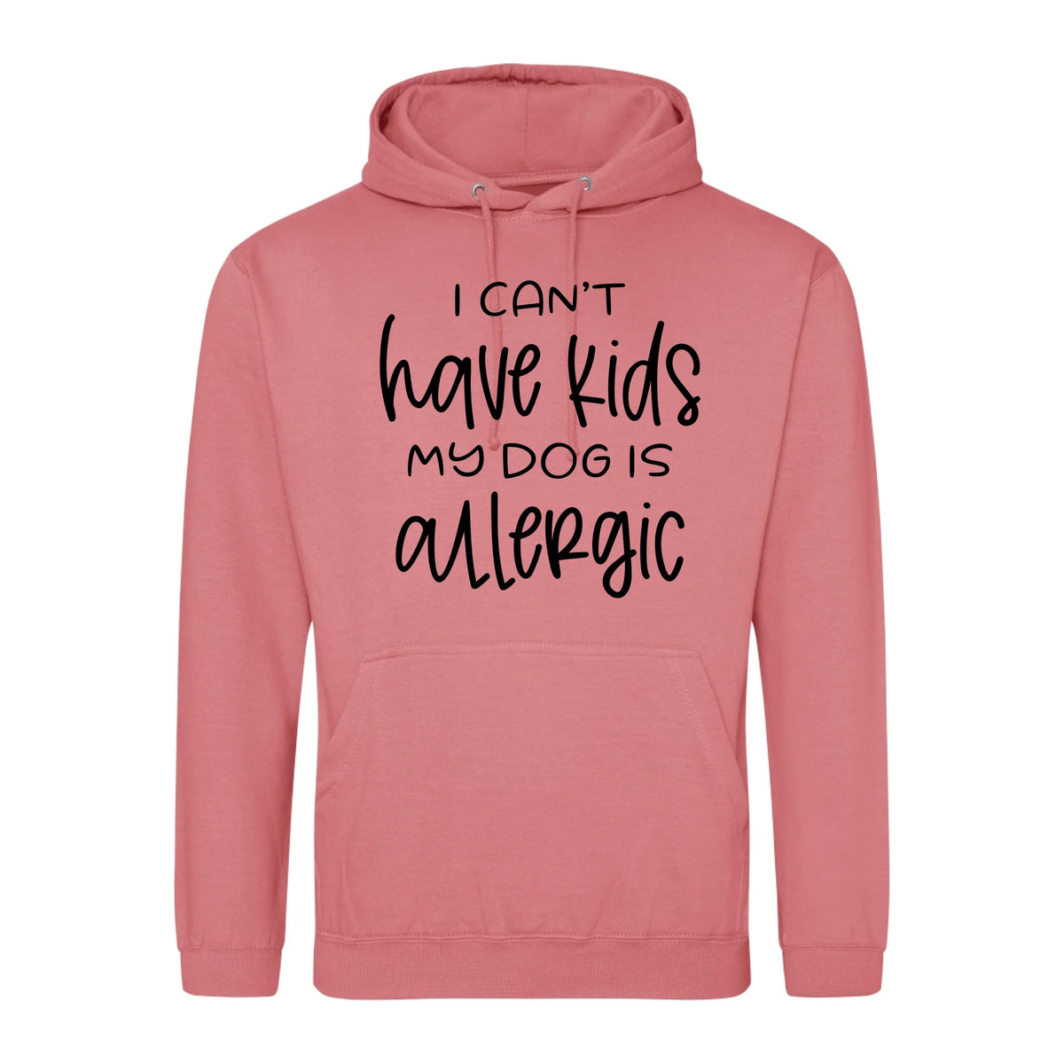 I can't have kids my dog is allergic -Hoodie - Fou Tees