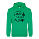 I can't have kids my dog is allergic -Hoodie - Fou Tees