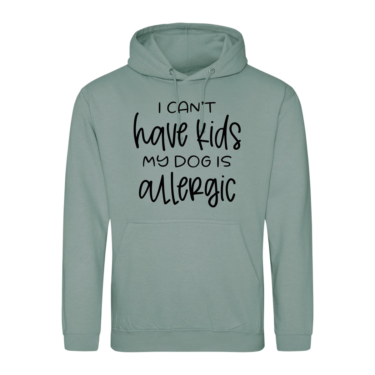 I can't have kids my dog is allergic -Hoodie - Fou Tees