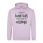 I can't have kids my dog is allergic -Hoodie - Fou Tees