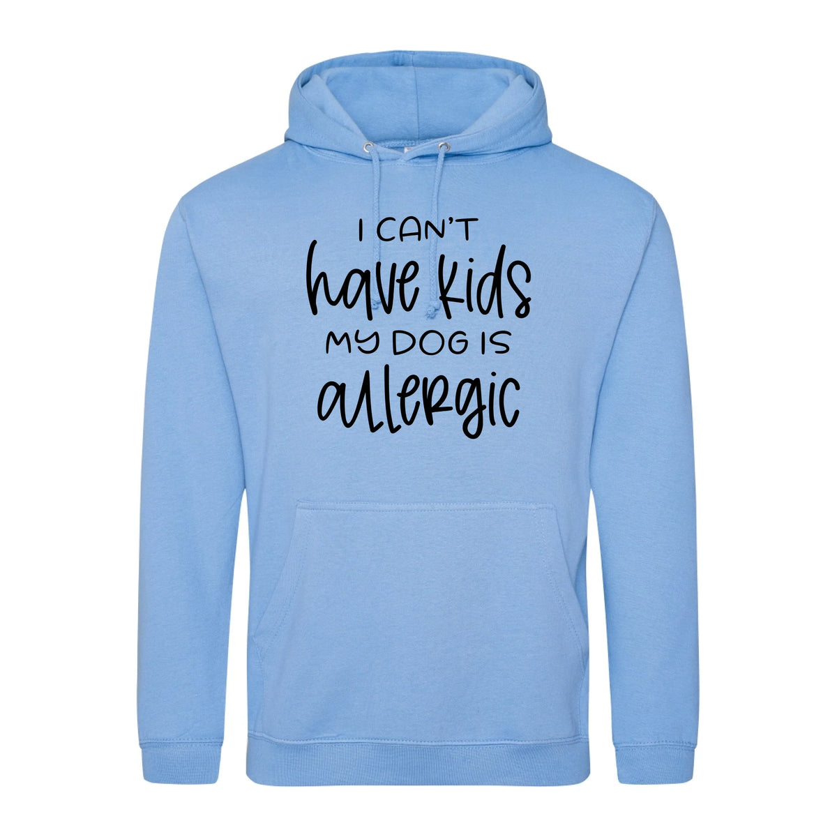 I can't have kids my dog is allergic -Hoodie - Fou Tees