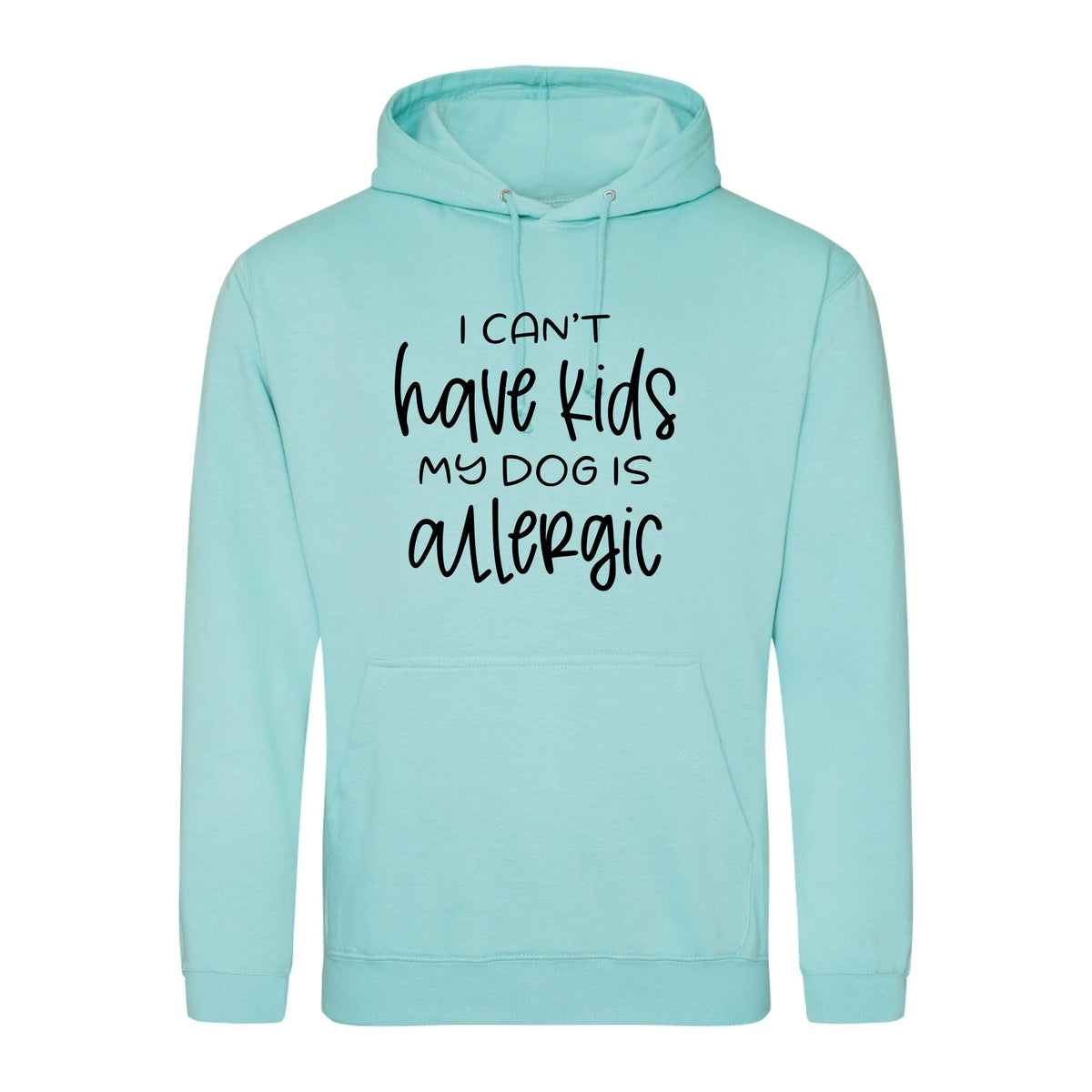 I can't have kids my dog is allergic -Hoodie - Fou Tees