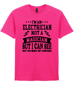 I'm An Electrician Not A Magician But i Can See Why You might get Confused - T-shirt - Fou Tees