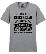 I'm An Electrician Not A Magician But i Can See Why You might get Confused - T-shirt - Fou Tees