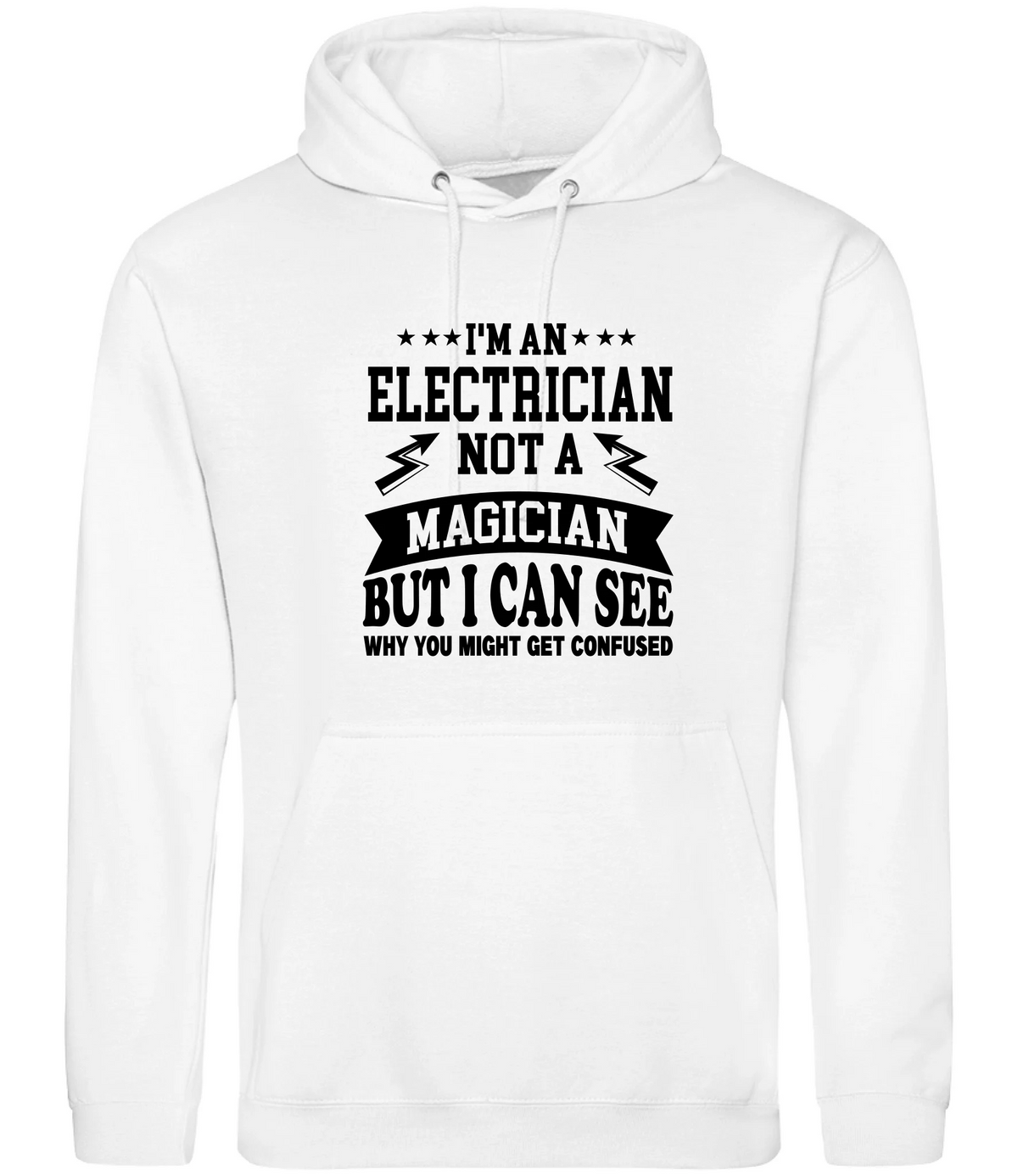 I'm An Electrician Not A Magician But i Can See Why You might get Confused - Hoodie - Fou Tees