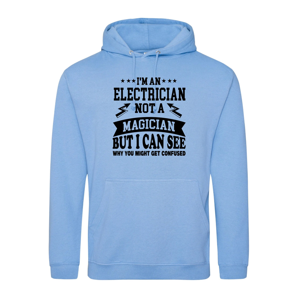 I'm An Electrician Not A Magician But i Can See Why You might get Confused - Hoodie - Fou Tees